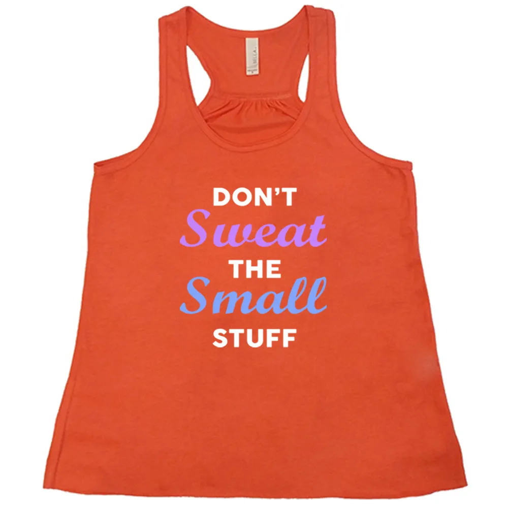Don't Sweat The Small Stuff Shirt