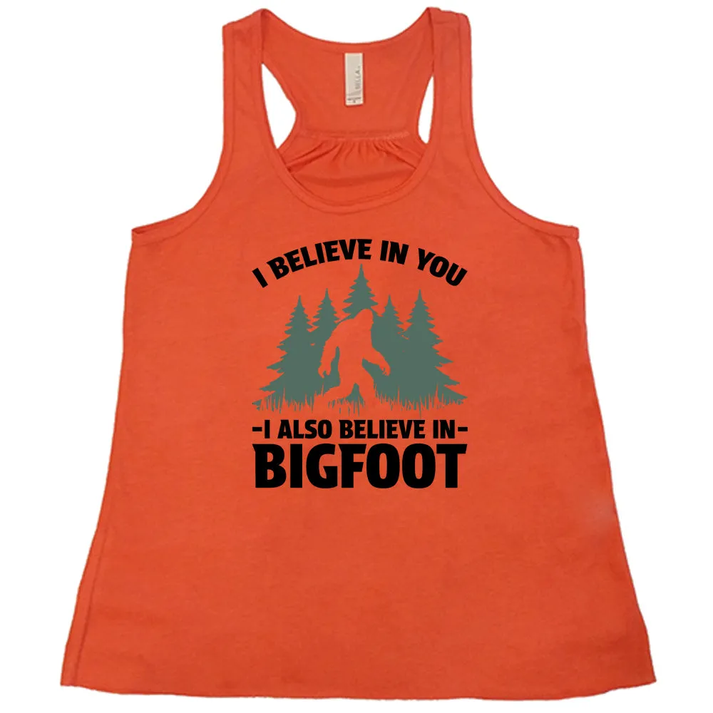 I Believe In You I Also Believe In Bigfoot Shirt