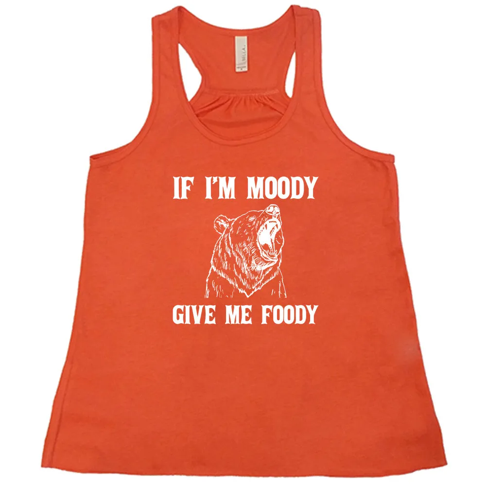 If Moody Give Me Foody Shirt