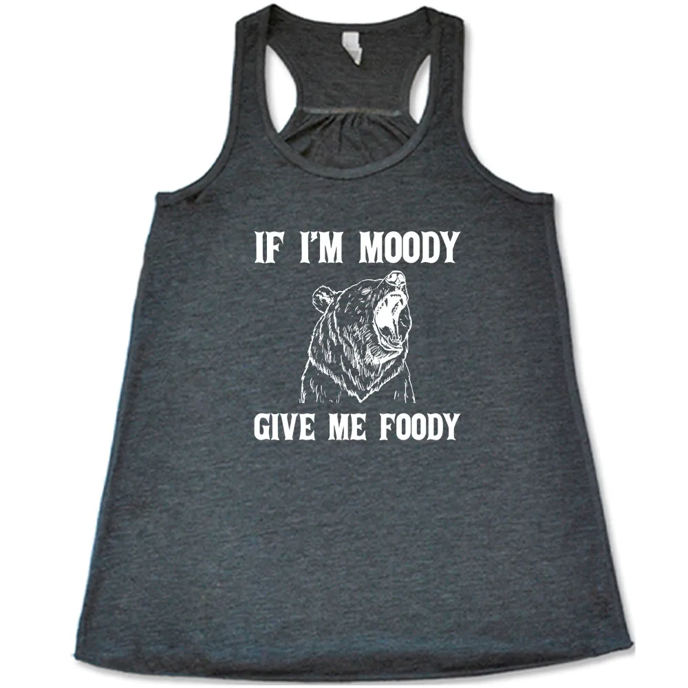 If Moody Give Me Foody Shirt