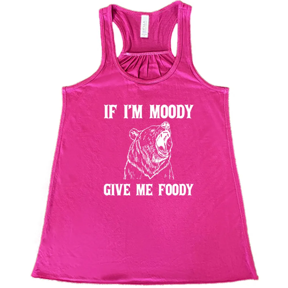 If Moody Give Me Foody Shirt