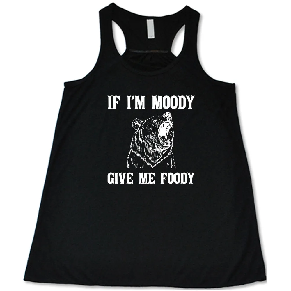 If Moody Give Me Foody Shirt