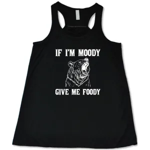 If Moody Give Me Foody Shirt