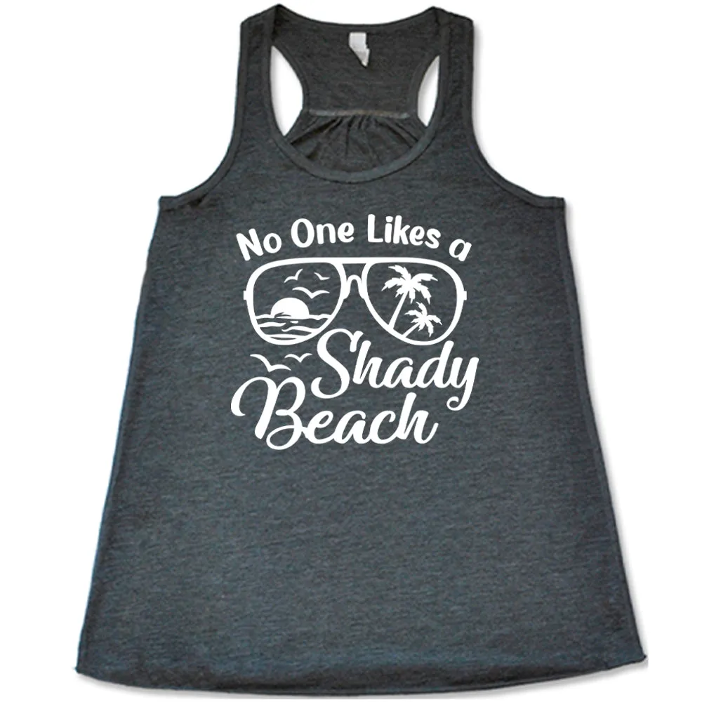 No One Likes A Shady Beach Shirt