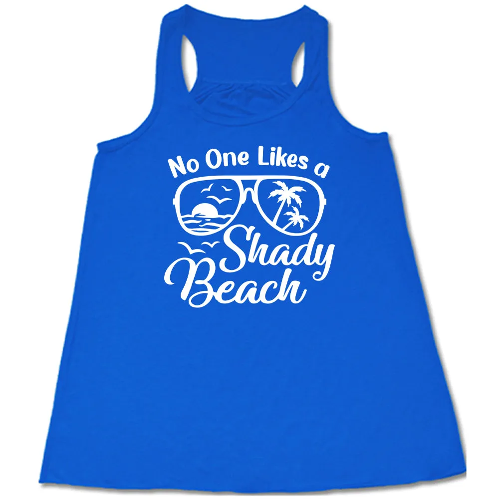 No One Likes A Shady Beach Shirt